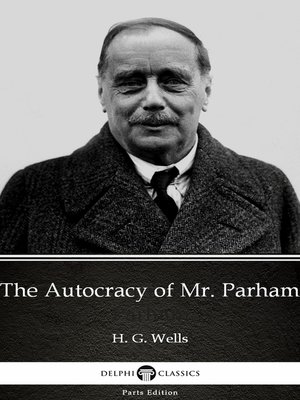 cover image of The Autocracy of Mr. Parham by H. G. Wells (Illustrated)